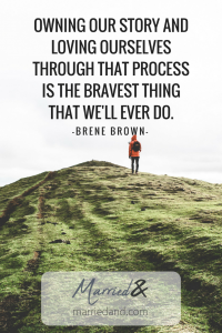 Owning Your Wounds Matters for emotional control and creating connection. Brenee Brown marriedand.com 
